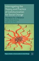 Interrogating the Theory and Practice of Communication for Social Change: The Basis For a Renewal - Pradip Ninan Thomas,Elske van de Fliert - cover