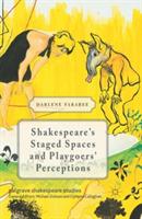 Shakespeare's Staged Spaces and Playgoers' Perceptions - D. Farabee - cover
