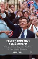 Identity, Narrative and Metaphor: A Corpus-Based Cognitive Analysis of New Labour Discourse - E. L'Hôte - cover