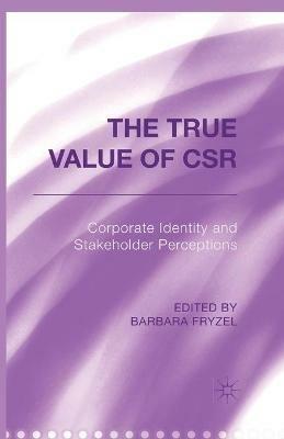 The True Value of CSR: Corporate Identity and Stakeholder Perceptions - cover