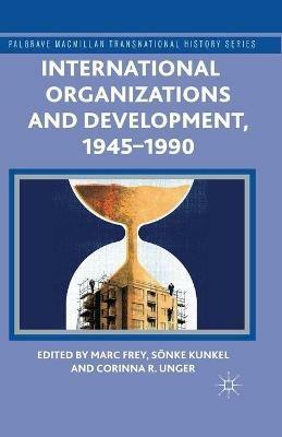 International Organizations and Development, 1945-1990 - cover
