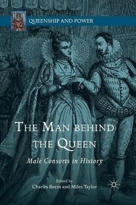 The Man behind the Queen: Male Consorts in History - cover