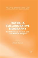 Hayek: A Collaborative Biography: Part III, Fraud, Fascism and Free Market Religion - cover