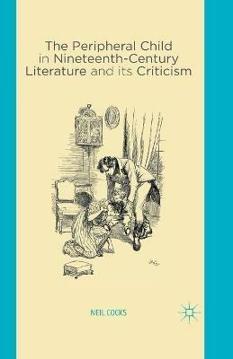The Peripheral Child in Nineteenth Century Literature and its Criticism - N. Cocks - cover