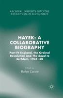 Hayek: A Collaborative Biography: Part IV, England, the Ordinal Revolution and the Road to Serfdom, 1931-50 - cover