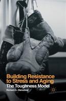 Building Resistance to Stress and Aging: The Toughness Model - R. Dienstbier - cover