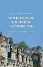 Women during the English Reformations: Renegotiating Gender and Religious Identity