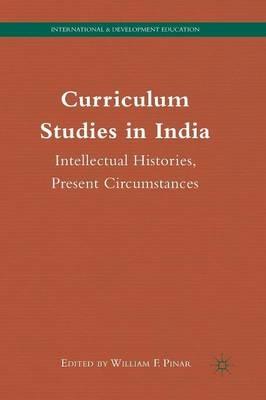 Curriculum Studies in India: Intellectual Histories, Present Circumstances - cover