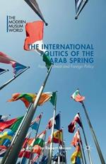 The International Politics of the Arab Spring: Popular Unrest and Foreign Policy