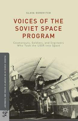 Voices of the Soviet Space Program: Cosmonauts, Soldiers, and Engineers Who Took the USSR into Space - S. Gerovitch - cover