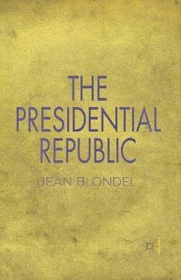 The Presidential Republic - J. Blondel - cover