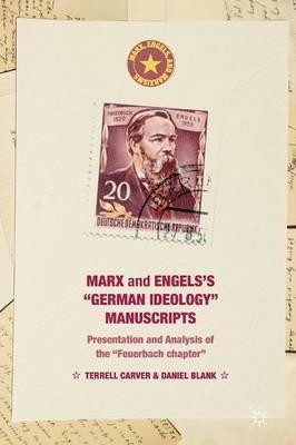Marx and Engels's "German ideology" Manuscripts: Presentation and Analysis of the "Feuerbach chapter" - Terrell Carver,Daniel Blank - cover