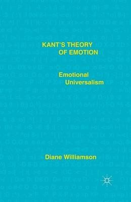 Kant’s Theory of Emotion: Emotional Universalism - D. Williamson - cover