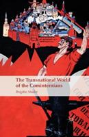 The Transnational World of the Cominternians - B. Studer - cover