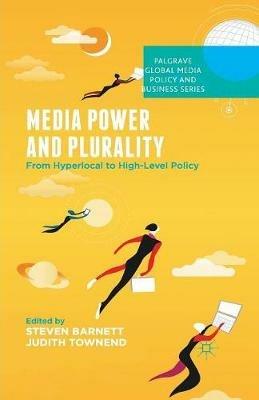 Media Power and Plurality: From Hyperlocal to High-Level Policy - cover