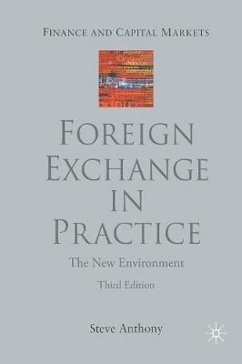 Foreign Exchange in Practice: The New Environment - S. Anthony - cover