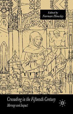 Crusading in the Fifteenth Century: Message and Impact - N. Housley - cover