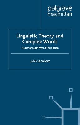 Linguistic Theory and Complex Words: Nuuchahnulth Word Formation - J. Stonham - cover