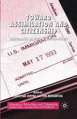 Toward Assimilation and Citizenship: Immigrants in Liberal Nation-States - C. Joppke,E. Morawska - cover