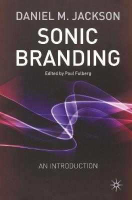 Sonic Branding: An Essential Guide to the Art and Science of Sonic Branding - D. Jackson - cover
