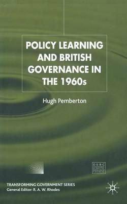 Policy Learning and British Governance in the 1960s - Hugh Pemberton - cover