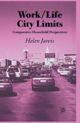 Work/Life City Limits: Comparative Household Perspectives - H. Jarvis - cover