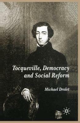 Tocqueville, Democracy and Social Reform - M. Drolet - cover