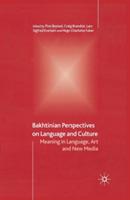 Bakhtinian Perspectives on Language and Culture: Meaning in Language, Art and New Media - cover