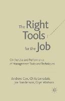 The Right Tools for the Job: On the Use and Performance of Management Tools and Techniques - A. Cox,C. Lonsdale,J. Sanderson - cover