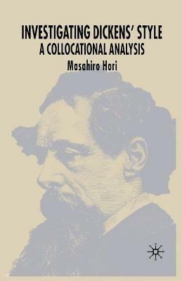 Investigating Dickens' Style: A Collocational Analysis - M. Hori - cover