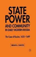 State, Power and Community in Early Modern Russia: The Case of Kozlov, 1635-1649 - B. Davies - cover