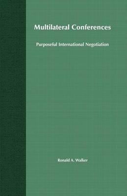 Multilateral Conferences: Purposeful International Negotiation - R. Walker - cover