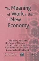 The Meaning of Work in the New Economy - C. Baldry,P. Bain,P. Taylor - cover