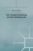 The Italian Financial System Remodelled - P. Ciocca - cover