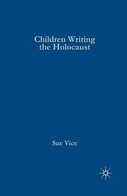 Children Writing the Holocaust - S. Vice - cover