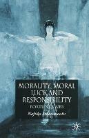 Morality, Moral Luck and Responsibility: Fortune's Web - N. Athanassoulis - cover