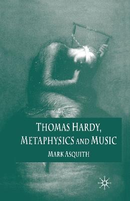 Thomas Hardy, Metaphysics and Music - Mark Asquith - cover