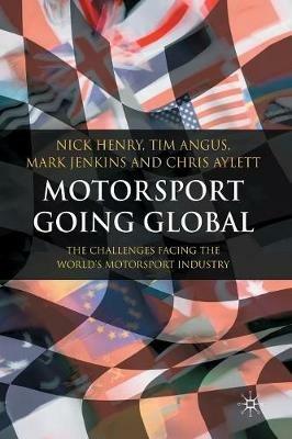 Motorsport Going Global: The Challenges Facing the World's Motorsport Industry - N. Henry,T. Angus,M. Jenkins - cover