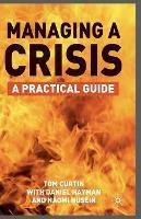 Managing A Crisis: A Practical Guide - T. Curtin - cover