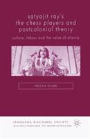 Satyajit Ray's The Chess Players and Postcolonial Film Theory: Postcolonialism and Film Theory - Reena Dube - cover