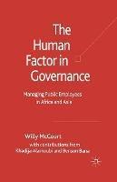 The Human Factor in Governance: Managing Public Employees in Africa and Asia - W. McCourt - cover