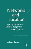 Networks and Location: Organizing the Diversified Multinational Corporation for Value Creation - A. Goerzen - cover