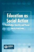 Education as Social Action: Knowledge, Identity and Power - cover