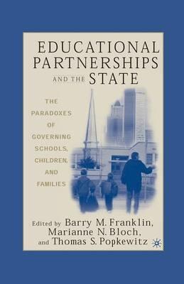 Educational Partnerships and the State: The Paradoxes of Governing Schools, Children, and Families - cover