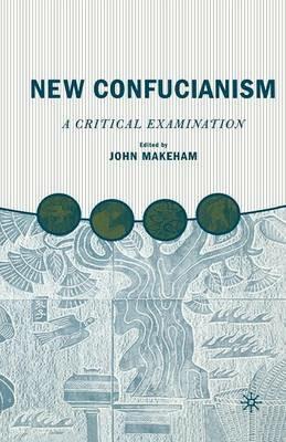 New Confucianism: A Critical Examination - J. Makeham - cover