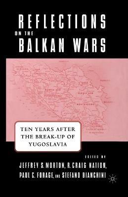 Reflections on the Balkan Wars: Ten Years After the Break-Up of Yugoslavia - cover