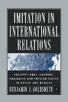 Imitation in International Relations: Observational Learning, Analogies and Foreign Policy in Russia and Ukraine - B. Goldsmith - cover