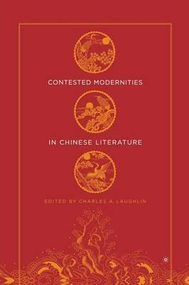 Contested Modernities in Chinese Literature - cover