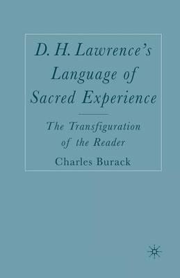D. H. Lawrence’s Language of Sacred Experience: The Transfiguration of the Reader - C. Burack - cover