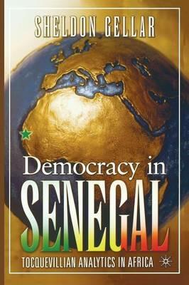 Democracy in Senegal: Tocquevillian Analytics in Africa - S. Gellar - cover